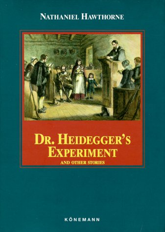 Doctor Heidegger's Experiment and other Stories (Koenemann Classics)